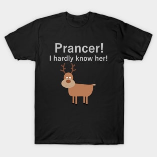 Prancer! T-Shirt